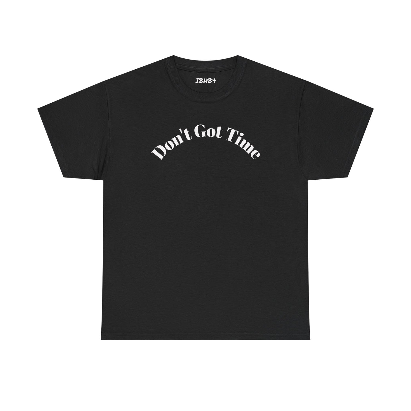 Unisex Heavy Cotton Tee - "Don't Got Time" - Casual Shirt, Gift for Him/Her, Funny Tee, Everyday Wear, Weekend Style