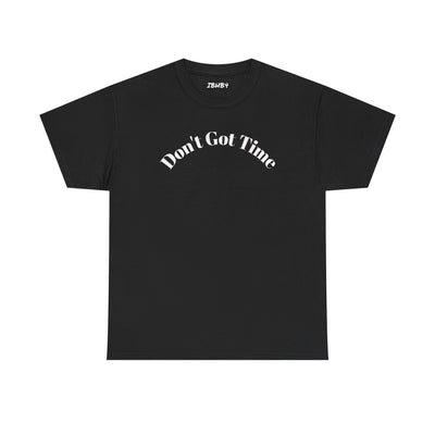 Unisex Heavy Cotton Tee - "Don't Got Time" - Casual Shirt, Gift for Him/Her, Funny Tee, Everyday Wear, Weekend Style