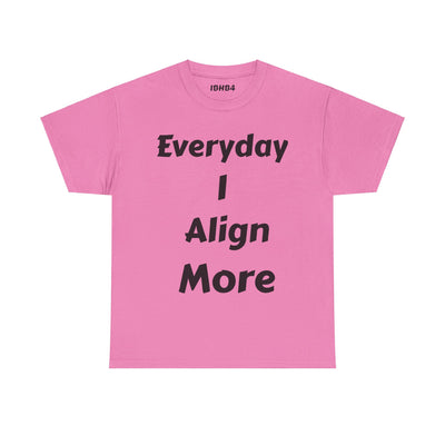 "I align more" T-Shirt