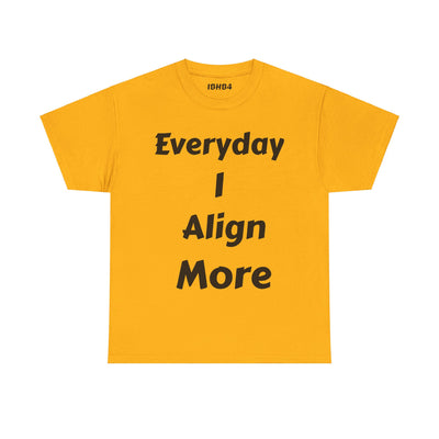 "I align more" T-Shirt