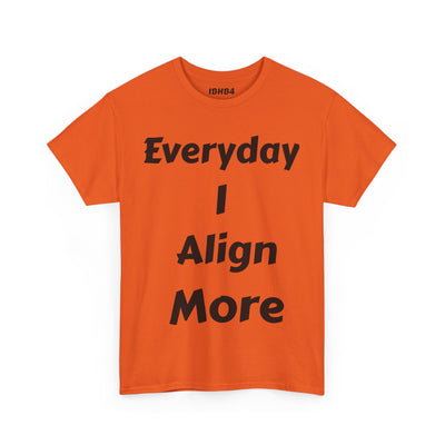 "I align more" T-Shirt