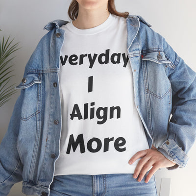 "I align more" T-Shirt