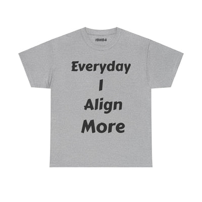 "I align more" T-Shirt
