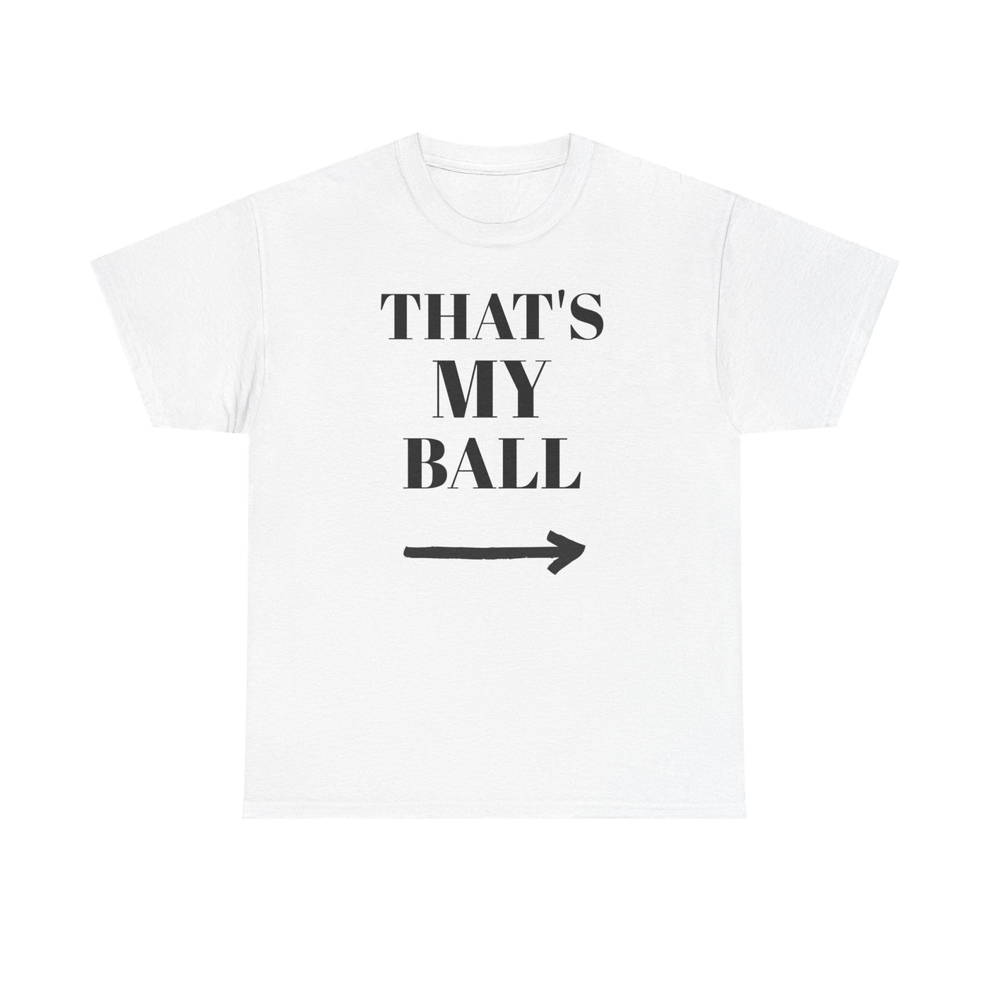 Funny Graphic Tee - That's My Ball, Casual Wear, Sports Shirt, Gift for Sports Lovers, Unisex Cotton T-Shirt