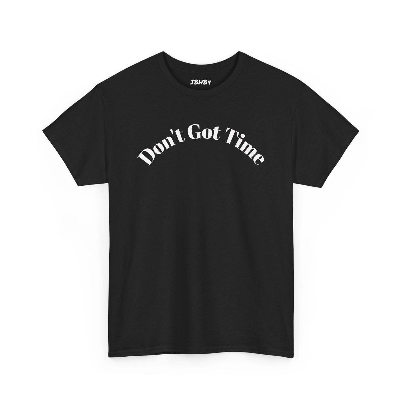 Unisex Heavy Cotton Tee - "Don't Got Time" - Casual Shirt, Gift for Him/Her, Funny Tee, Everyday Wear, Weekend Style