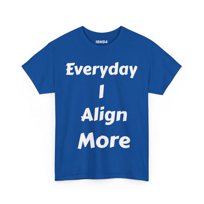 "I align more" T-Shirt