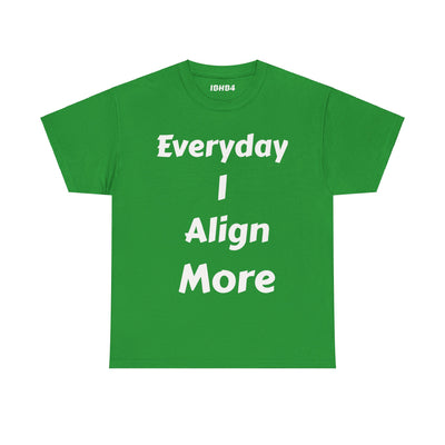 "I align more" T-Shirt