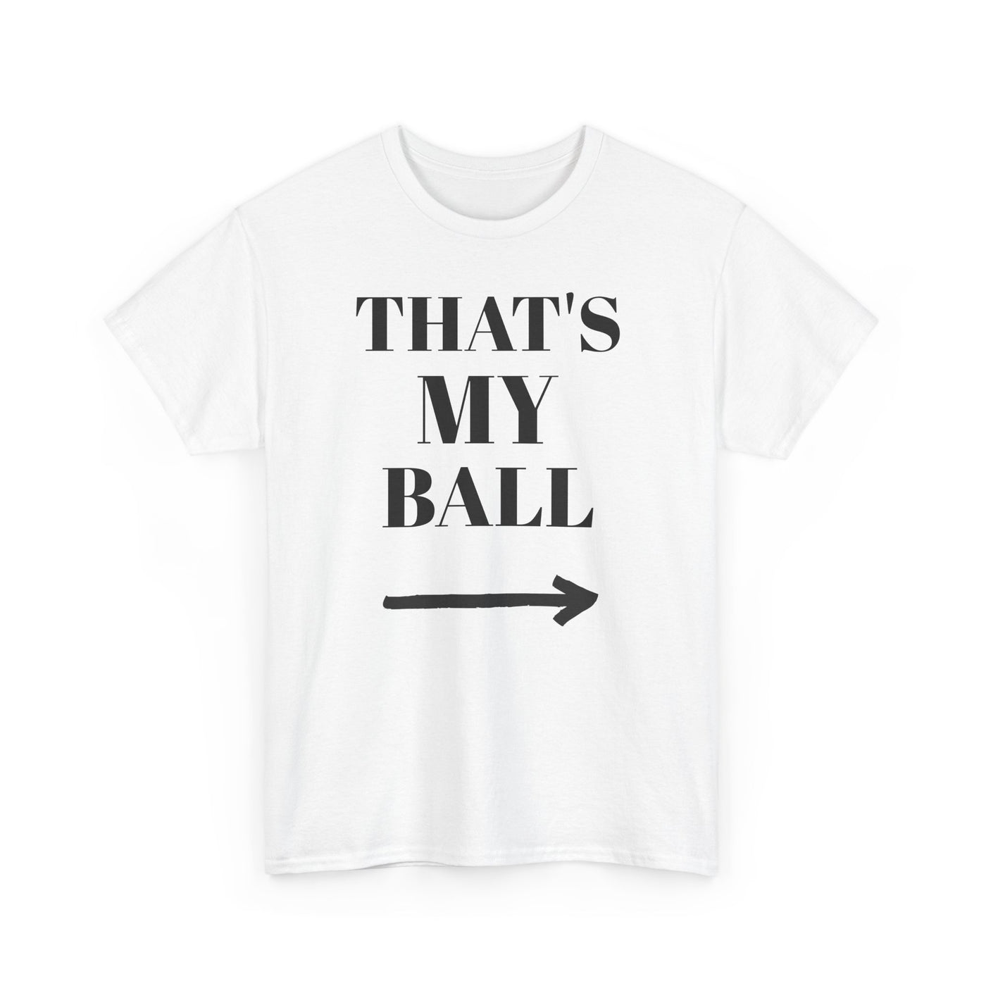 Funny Graphic Tee - That's My Ball, Casual Wear, Sports Shirt, Gift for Sports Lovers, Unisex Cotton T-Shirt