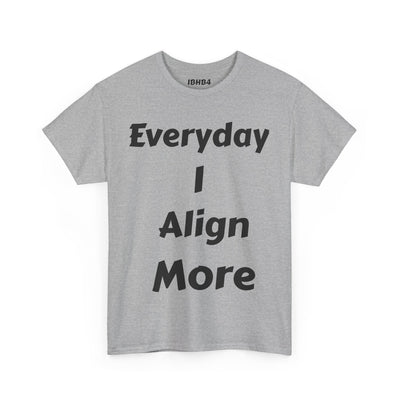 "I align more" T-Shirt