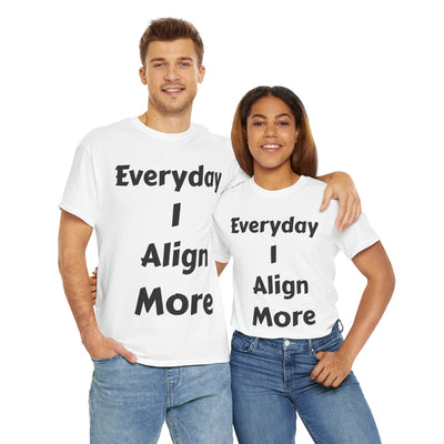 "I align more" T-Shirt