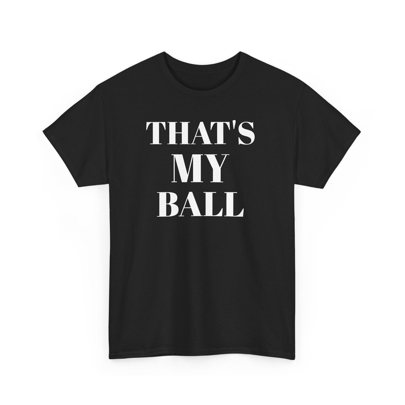 Funny Graphic Tee - That's My Ball, Casual Wear, Sports Shirt, Gift for Sports Lovers, Unisex Cotton T-Shirt