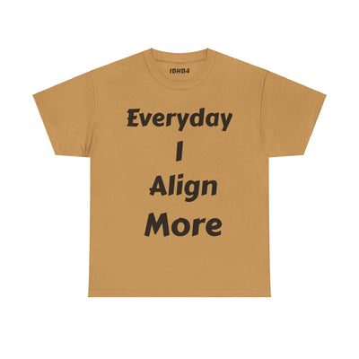"I align more" T-Shirt