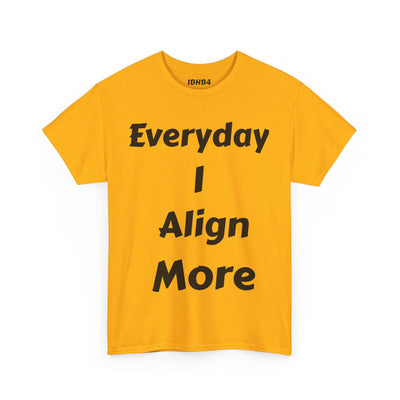 "I align more" T-Shirt